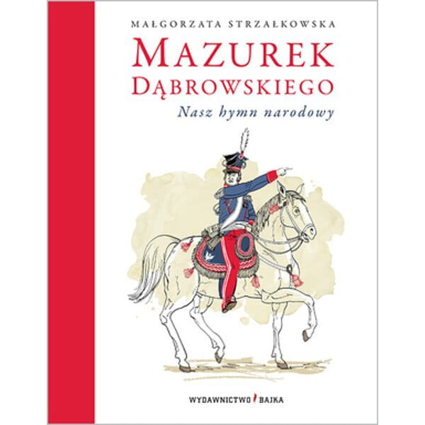 Mazurek Dąbrowskiego. Nasz hymn narodowy - Małgorzata Strzałkowska (+ kod QR)