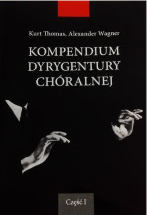 Kompendium dyrygentury chóralnej cz. 1 - Kurt Thomas, Alexander Wagner