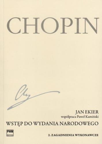 Wstęp do Wydania Narodowego Fryderyka Chopina 2. Zagadnienia wykonawcze - Jan Ekier