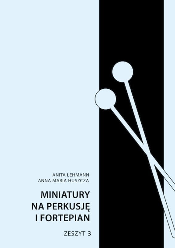 Miniatury na perkusję i fortepian cz. 3 - Anita Lehmann, Anna Maria Huszcza - nuty na perkusję