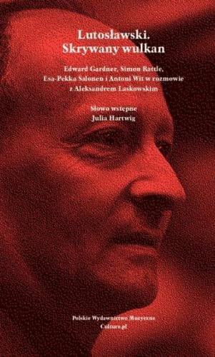 Lutosławski - skrywany wulkan - Aleksander Laskowski