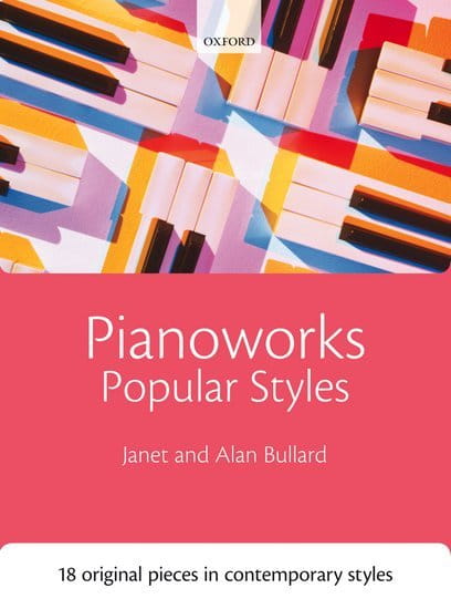 Janet Bullard, Alan Bullard: Pianoworks Popular Styles - 18 utworów na fortepian