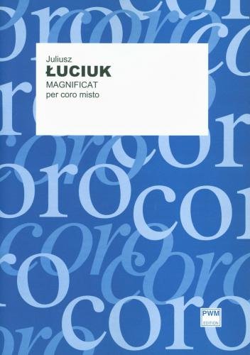 Juliusz Łuciuk: Magnificat na chór mieszany a cappella (partytura studyjna)