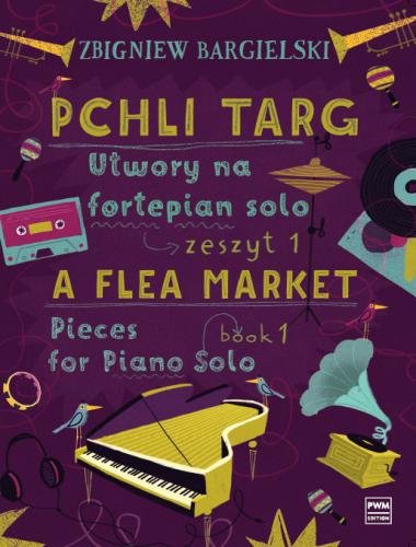 Pchli targ - utwory na fortepian solo z. 1 - Zbigniew Bargielski