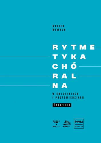 Rytmetyka chóralna w ćwiczeniach i podpowiedziach ćwiczenia - Marcin Wawruk