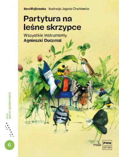 Ewa Wojtowska: Partytura na leśne skrzypce - wszystkie instrumenty Agnieszki Duczmal