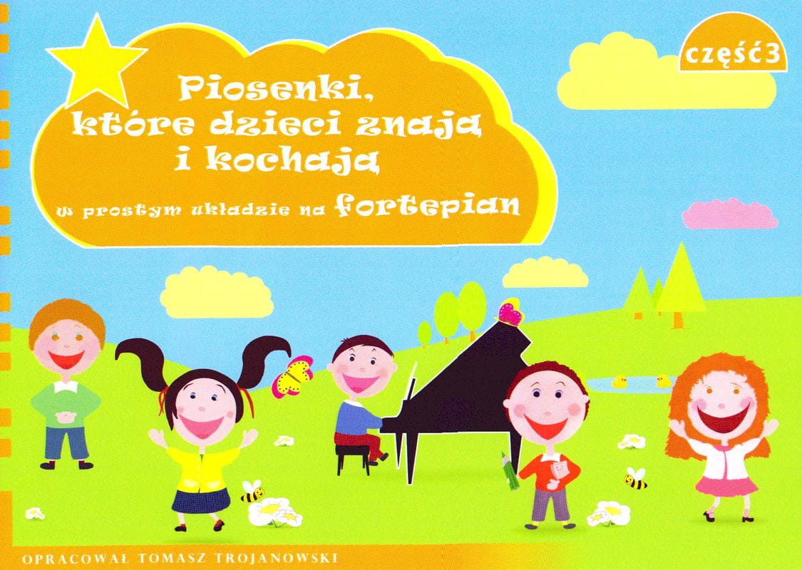 Piosenki, które dzieci znają i kochają w prostym opracowaniu na fortepian 3 - Tomasz Trojanowski
