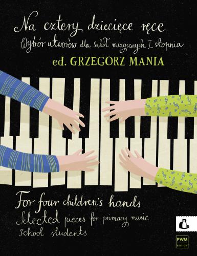 Na cztery dziecięce ręce - wybór utworów dla szkół muzycznych I stopnia (+ płyta CD) - Grzegorz Mania
