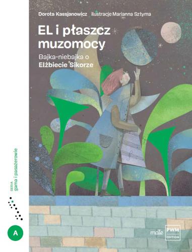 EL i płaszcz muzomocy - bajka-niebajka o Elżbiecie Sikorze - Dorota Kassjanowicz