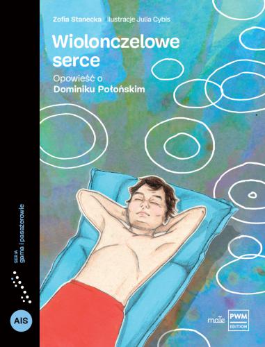 Wiolonczelowe serce - opowieść o Dominiku Połońskim - Zofia Stanecka