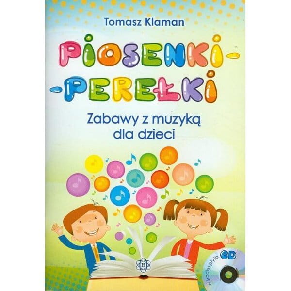Tomasz Klaman: Piosenki - perełki - zabawy z muzyką dla dzieci (+ płyta CD)