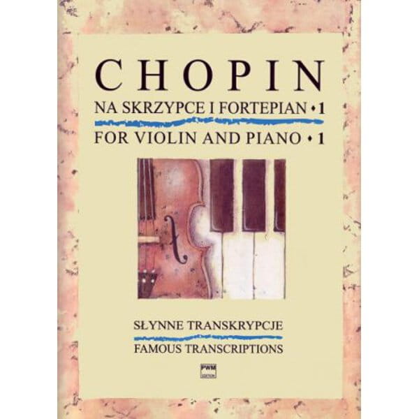 Fryderyk Chopin - słynne transkrypcje na skrzypce i fortepian 1