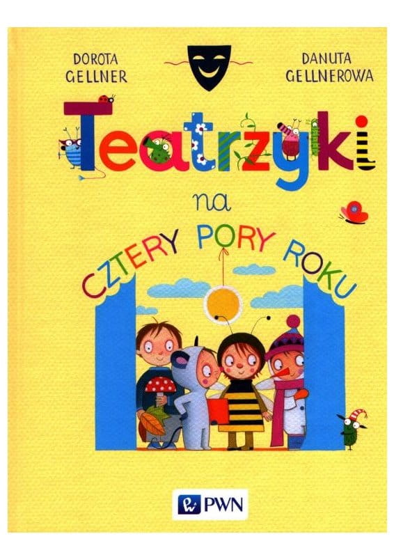Teatrzyki na cztery pory roku - scenariusze prostych przedstawień dla dzieci - Dorota Gellner, Danuta Gellnerowa