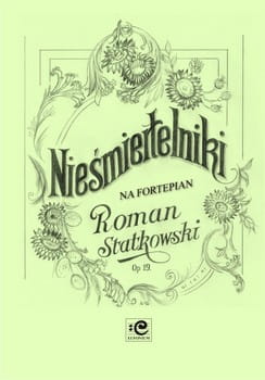 Nieśmiertelniki op. 19 na fortepian solo - Roman Statkowski, Marek Szlezer