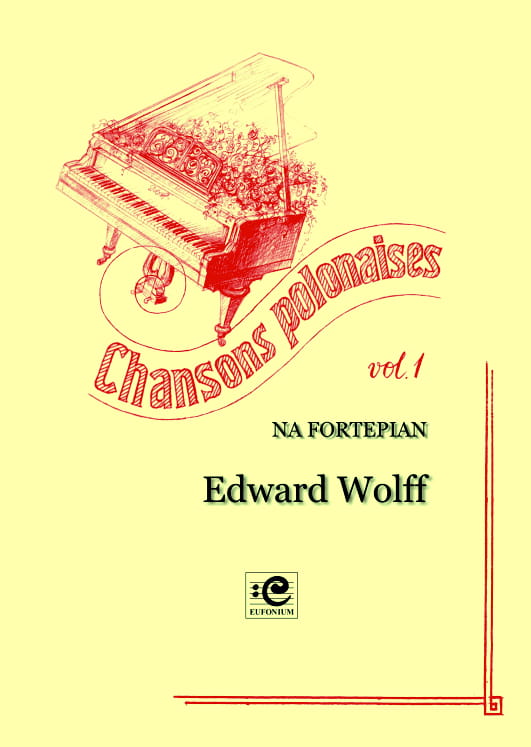 Chansons polonaises - Pieśni polskie vol. 1 - nuty na fortepian - Edward Wolff, Julita Przybylska-Nowak