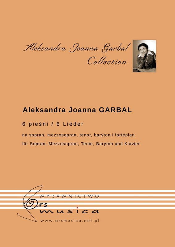 Aleksandra Joanna Garbal: 6 pieśni na sopran, mezzosopran, tenor, baryton i fortepian - nuty na głosy solowe z fortepianem