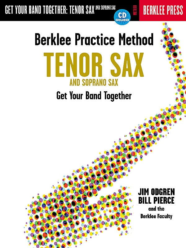 Berklee Practice Method: Get Your Band Together - Tenor and Soprano Sax - Bill Pierce, Jim Odgren (+ płyta CD) - podręcznik gry w zespole dla saksofon