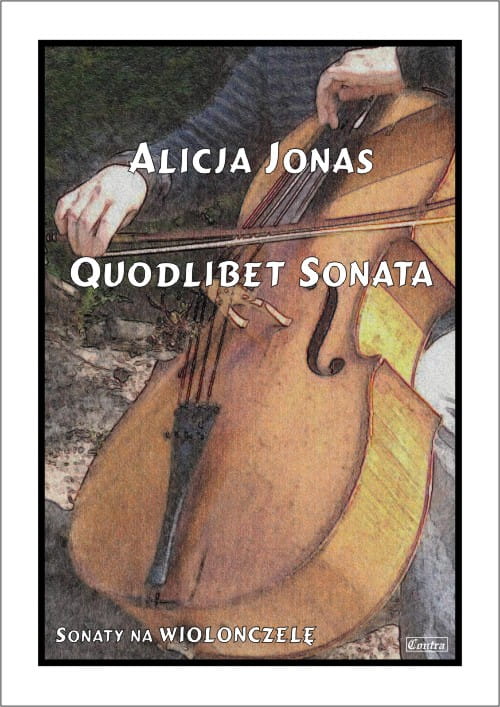 Alicja Jonas: Sonata Quodlibet (+ płyta CD) - nuty na wiolonczelę z fortepianem