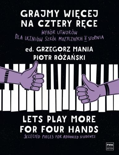 Grajmy więcej na cztery ręce - wybór utworów dla uczniów szkół muzycznych II stopnia (+ płyta CD) - Grzegorz Mania