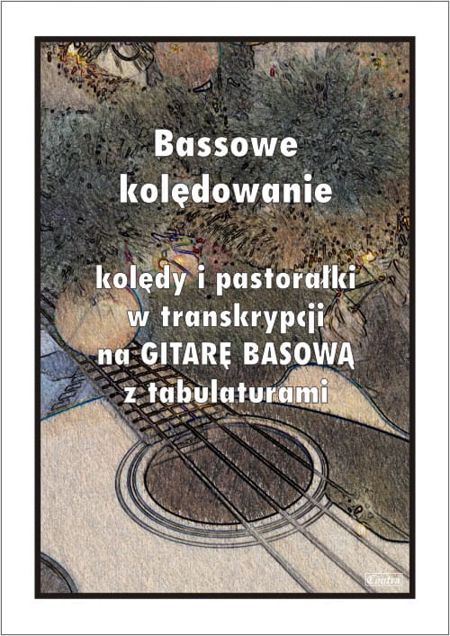 Bassowe kolędowanie - kolędy i pastorałki w transkrypcji na gitarę basową z tabulaturami - Paweł Mazur