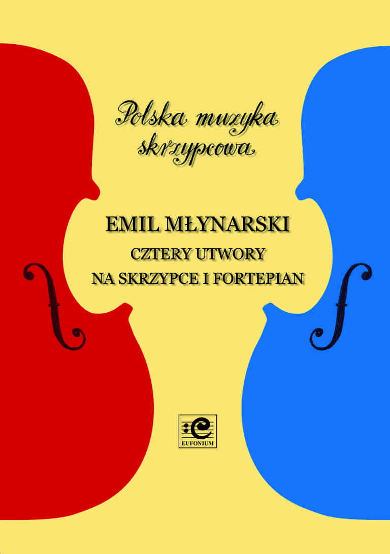 Cztery utwory na skrzypce i fortepian - Emil Młynarski, Błażej Goliński, Radosław Kurek