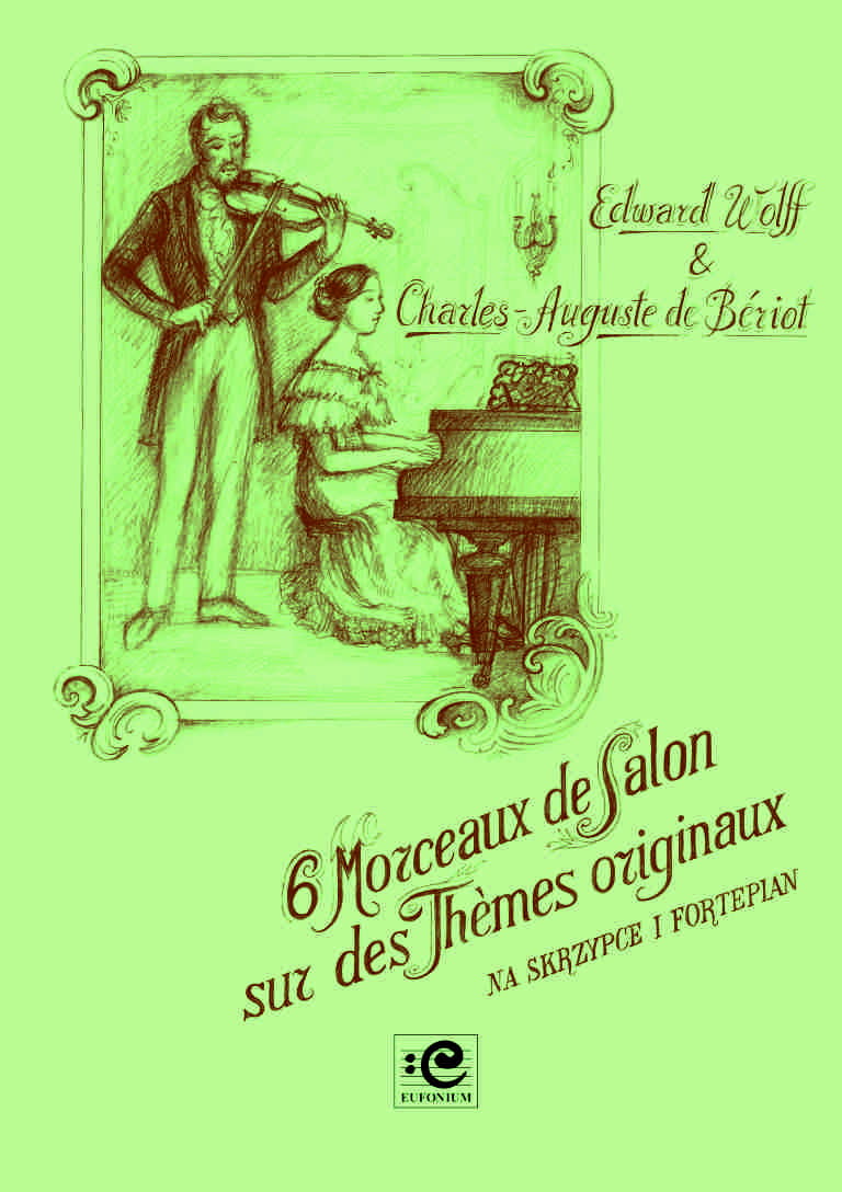 6 Morceaux de Salon na skrzypce i fortepian - Edward Wolff, Charles de Beriot