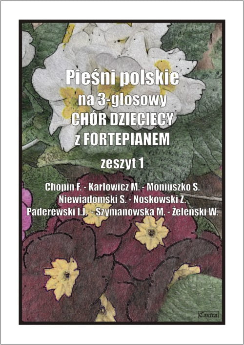 Pieśni polskie na 3-głosowy chór dziecięcy z fortepianem cz. 1 - Agnieszka Górecka