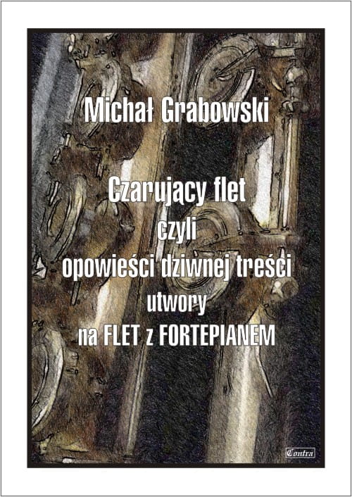 Michał Grabowski: Czarujący flet czyli opowieści dziwnej treści - nuty na flet z fortepianem