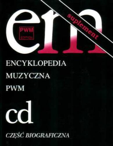 Encyklopedia muzyczna PWM - tom 2 - suplement C-D - część biograficzna - Elżbieta Dziębowska