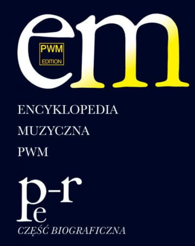 Encyklopedia muzyczna PWM - tom 8 Pe-R - część biograficzna - Elżbieta Dziębowska