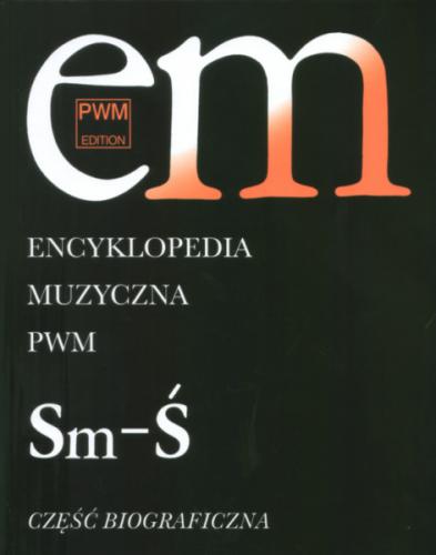 Encyklopedia muzyczna PWM - tom 10 Sm-Ś - część biograficzna - Elżbieta Dziębowska