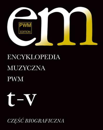 Encyklopedia muzyczna PWM - tom 11 T-V - część biograficzna - Elżbieta Dziębowska