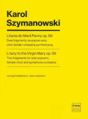 Karol Szymanowski: Litania do Marii Panny op. 59 - Dwa fragmenty na sopran solo, chór żeński i orkiestrę symfoniczną