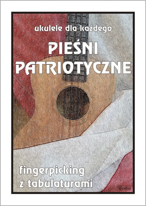 Pieśni patriotyczne na ukulele - fingerpicking z tabulaturami - ukulele dla każdego - Marek Pawełek