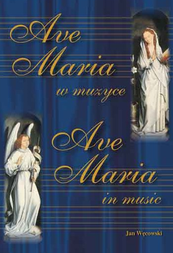 Jan Węcowski: Ave Maria w muzyce - utwory z towarzyszeniem organowym