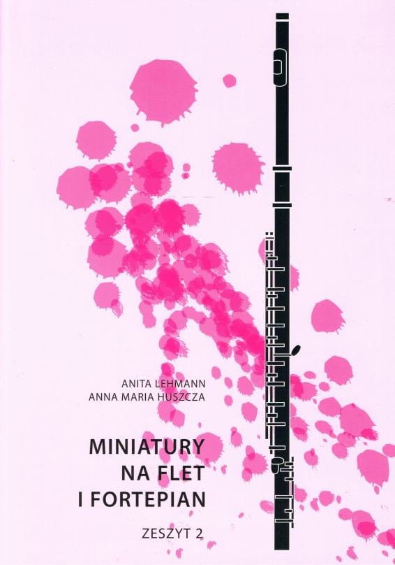 Miniatury na flet i fortepian cz. 2 - Anita Lehmann, Anna Maria Huszcza - nuty na flet