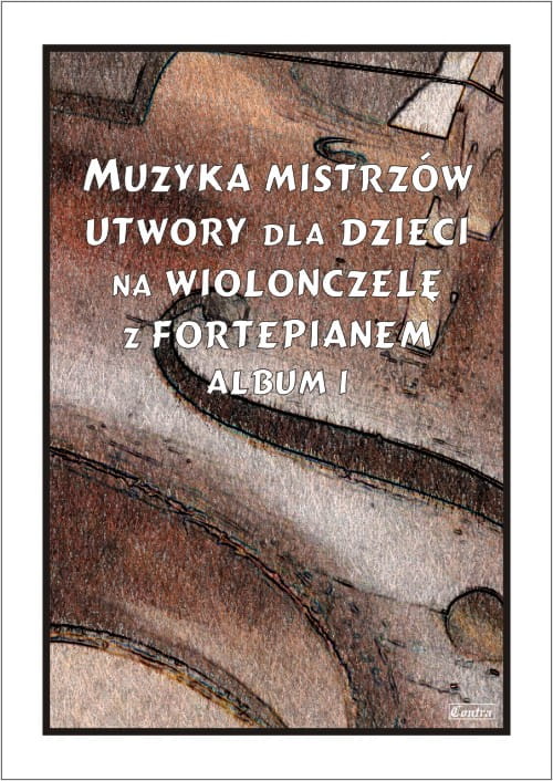 Muzyka mistrzów utwory dla dzieci album 1 - Tadeusz Mazur - nuty na wiolonczelę dla początkujących