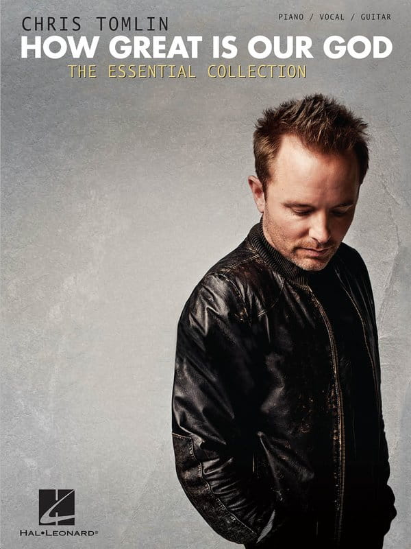 Chris Tomlin: How Great Is Our God - The Essential Collection (PVG) - nuty na fortepian, melodia, akordy gitarowe i słowa