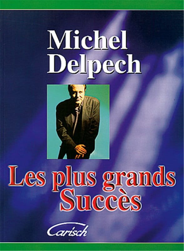 Michel Delpech: Les Plus Grands Succes (PVG) - największe przeboje - nuty na głos z fortepianem, akordy gitarowe i słowa piosenek