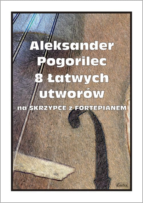 Aleksander Pogorilec: 8 łatwych utworów na skrzypce z fortepianem