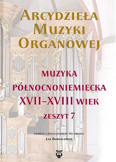 Arcydzieła muzyki organowej - zeszyt VII - muzyka północnoniemiecka XVII-XVIII wiek - Jan Bokszczanin - nuty na organy