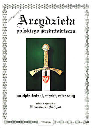 Arcydzieła polskiego średniowiecza na chór żeński, męski i mieszany - Włodzimierz Sołtysik