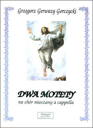 Grzegorz Gerwazy Gorczycki: Dwa motety na chór mieszany a cappella