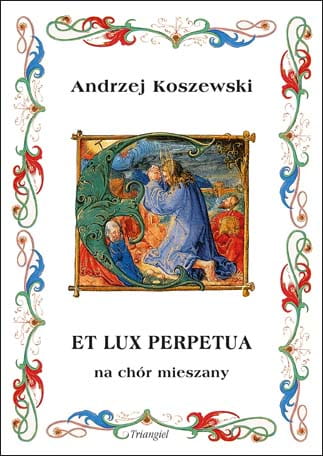 Andrzej Koszewski: Et lux perpetua - nuty na chór mieszany