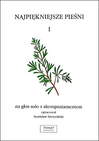Najpiękniejsze pieśni na głos z akompaniamentem tom I - Stanisław Szczyciński - nuty na głos z fortepianem