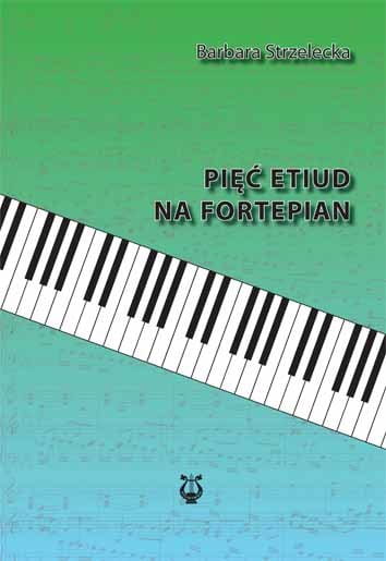 Pięć etiud na fortepian - nuty na fortepian dla początkujących - Barbara Strzelecka