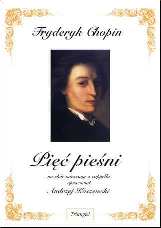 Fryderyk Chopin: Pięć pieśni na chór mieszany a cappella - Andrzej Koszewski - nuty na chór SATB