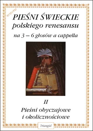Pieśni świeckie polskiego renesansu na 3-6 głosów a cappella tom II: Pieśni obyczajowe i okolicznościowe - Robert Lawrence, Włodzimierz Sołtysik