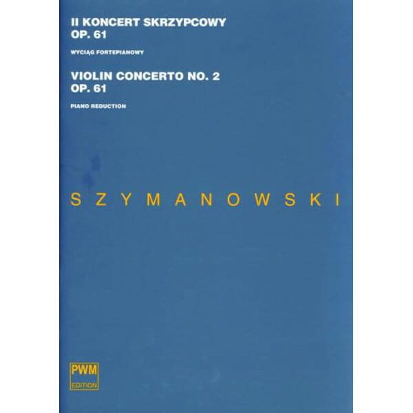 II koncert skrzypcowy op. 61 - wyciąg fortepianowy i głos solowy na skrzypce - Karol Szymanowski