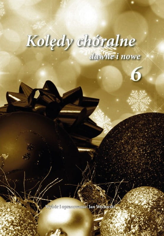 Kolędy chóralne dawne i nowe cz. 6 - Jan Węcowski - nuty na chór mieszany